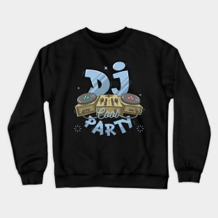 DJ Party cool Crewneck Sweatshirt